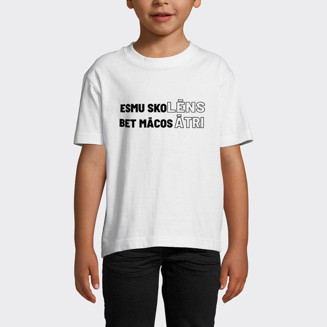 T-krekls "Esmu skolēns, bet mācos ātri"